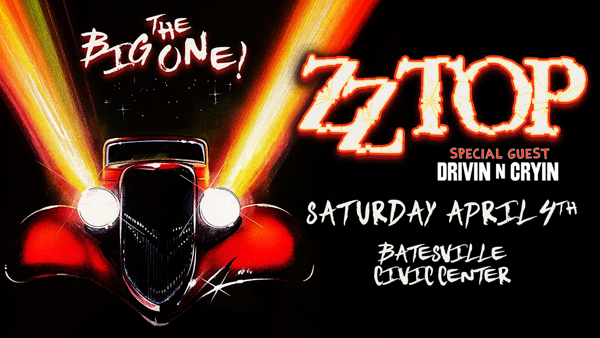 ZZ Top - The Big One! Special guests Drivin N Cryin. Batesville Civic Center. Saturday, April 4th. Tickets go on sale Friday at 10:00 AM